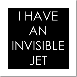 I Have An Invisible Jet Posters and Art